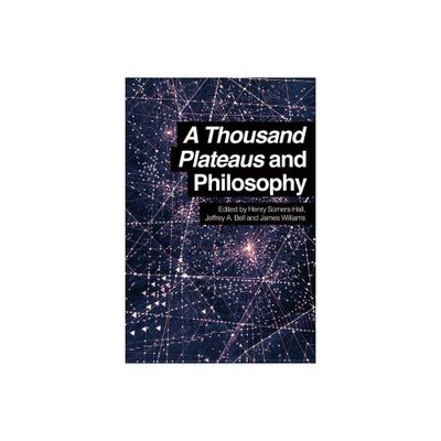 A Thousand Plateaus and Philosophy - by Henry Somers-Hall & Jeffrey A Bell & James Williams (Paperback)