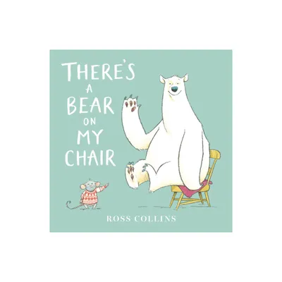 Theres a Bear on My Chair - (Ross Collins Mouse and Bear Stories) by Ross Collins (Paperback)