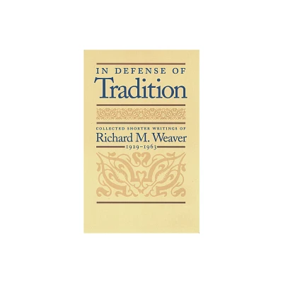 In Defense of Tradition - by Richard M Weaver (Paperback)