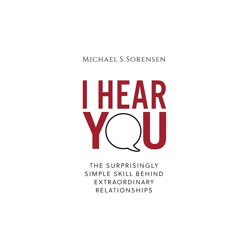 I Hear You - by Michael S Sorensen (Hardcover)