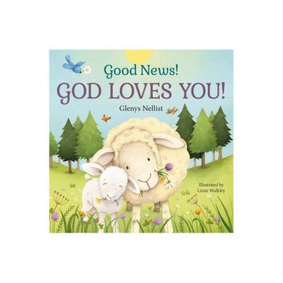 Good News! God Loves You! - (Our Daily Bread for Kids Presents) by Glenys Nellist (Board Book)