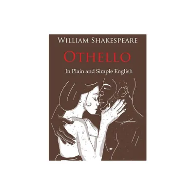 Othello Retold In Plain and Simple English (A Modern Translation and the Original Version) - (Classics Retold) by William Shakespeare (Paperback)