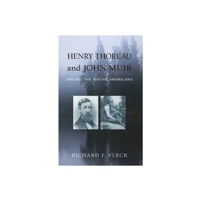 Henry Thoreau and John Muir Among the Native Americans - by Richard F Fleck (Paperback)