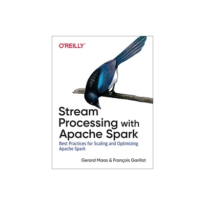 Stream Processing with Apache Spark - by Gerard Maas & Francois Garillot (Paperback)