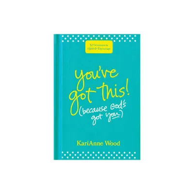 Youve Got This (Because Gods Got You) - by Karianne Wood (Hardcover)