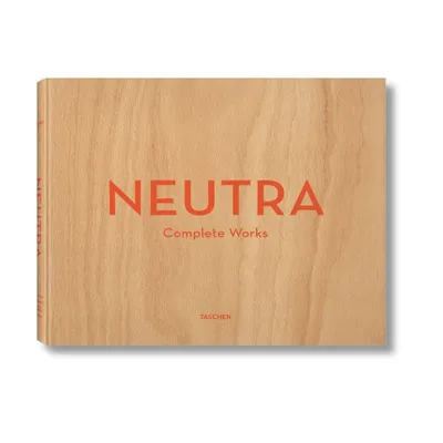 Neutra. Complete Works - by Barbara Lamprecht & Julius Shulman (Hardcover)