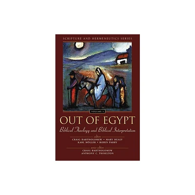 Out of Egypt: Biblical Theology and Biblical Interpretation - (Scripture and Hermeneutics) by Zondervan (Paperback)