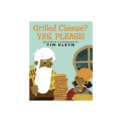 Grilled Cheese? Yes, Please! - by Tim Kleyn (Hardcover)