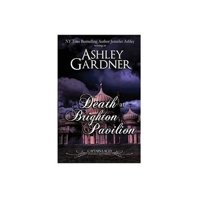 Death at Brighton Pavilion - (Captain Lacey Regency Mysteries) by Ashley Gardner & Jennifer Ashley (Paperback)