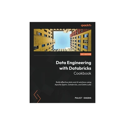 Data Engineering with Databricks Cookbook - by Pulkit Chadha (Paperback)