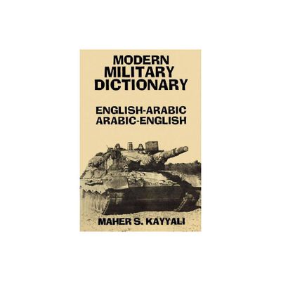 Modern Military Dictionary: English-Arabic/Arabic-English - 2nd Edition by Maher Kayyali (Paperback)