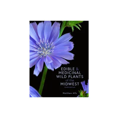 Edible and Medicinal Wild Plants of the Midwest - by Matthew Alfs (Paperback)