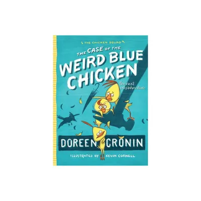 The Case of the Weird Blue Chicken - (Chicken Squad) by Doreen Cronin (Paperback)