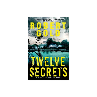 Twelve Secrets - (A Ben Harper Thriller) by Robert Gold (Paperback)