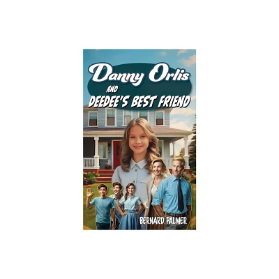 Danny Orlis and Deedees Best Friend - by Bernard Palmer (Paperback)