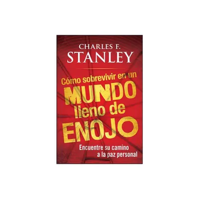 Como Sobrevivir En Un Mundo Lleno de Enojo - by Charles F Stanley (Paperback)