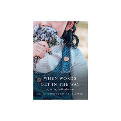 When Words Get in the Way - by Elaine Schultz & Kevin E Hadduck (Hardcover)