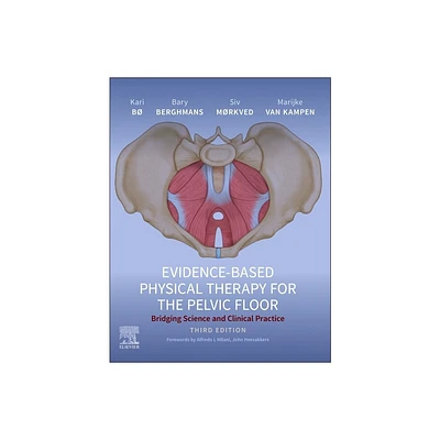 Evidence-Based Physical Therapy for the Pelvic Floor - 3rd Edition by Kari B & Bary Berghmans & Siv Mrkved & Marijke Van Kampen (Hardcover)