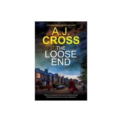 The Loose End - (Teigan Craft Forensic Mystery) by A J Cross (Hardcover)