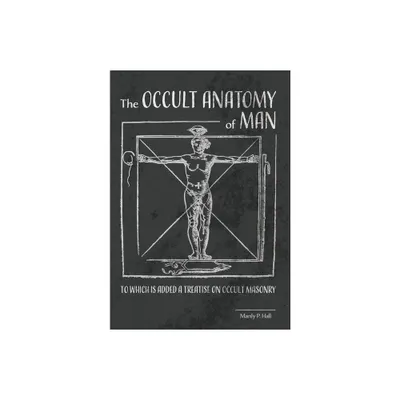 The Occult Anatomy of Man - by Manly P Hall (Hardcover)