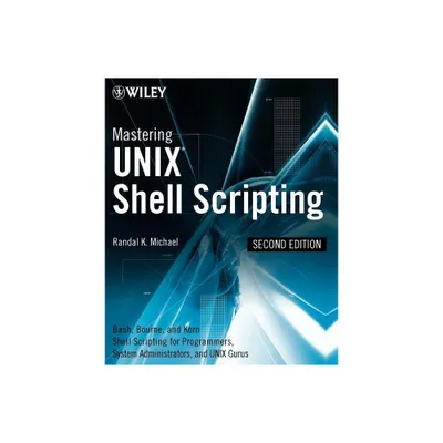 Mastering UNIX Shell Scripting - 2nd Edition by Randal K Michael (Paperback)