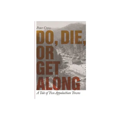 Do, Die, or Get Along - by Peter Crow (Paperback)