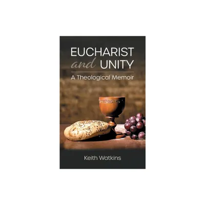 Eucharist and Unity - by Keith Watkins (Paperback)