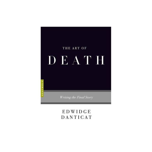 The Art of Death - (Art Of...) by Edwidge Danticat (Paperback)