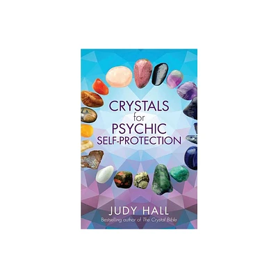 Crystals for Psychic Self-Protection - by Judy Hall (Paperback)