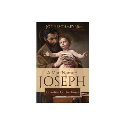 A Man Named Joseph - by Joe Heschmeyer (Paperback)