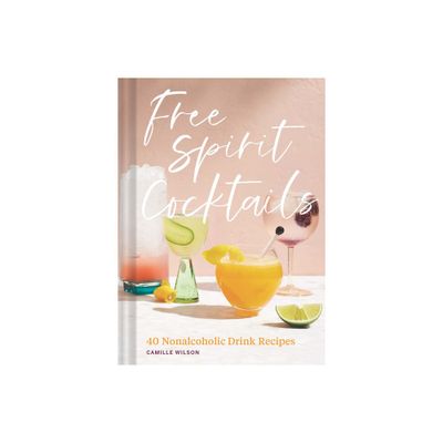 Free Spirit Cocktails - by Camille Wilson (Hardcover)