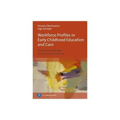 Workforce Profiles in Early Childhood Education and Care - by Pamela Oberhuemer & Inge Schreyer (Paperback)