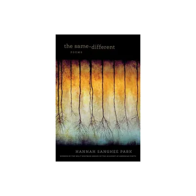 The Same-Different - (Walt Whitman Award of the Academy of American Poets) by Hannah Sanghee Park (Paperback)