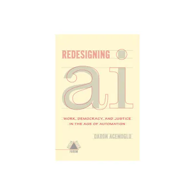 Redesigning AI - by Daron Acemoglu Et Al (Paperback)