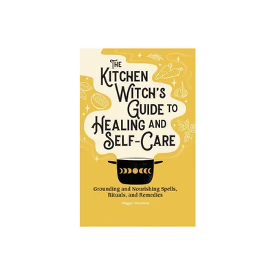 The Kitchen Witchs Guide to Healing and Self-Care