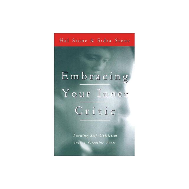 Embracing Your Inner Critic - by Hal Stone (Paperback)