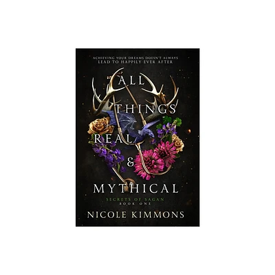 All Things Real and Mythical - (Secrets of Sagan) by Nicole Kimmons (Hardcover)