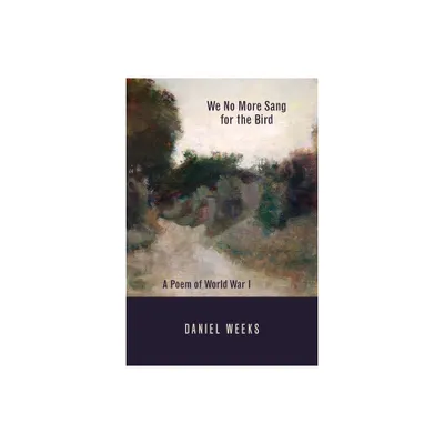 We No More Sang for the Bird - by Daniel J Weeks (Paperback)