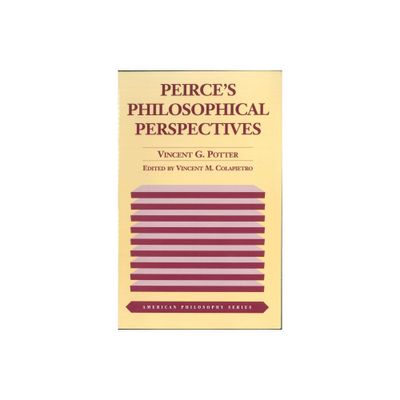 Peirces Philosophical Perspectives - (American Philosophy) by Vincent G Potter (Paperback)