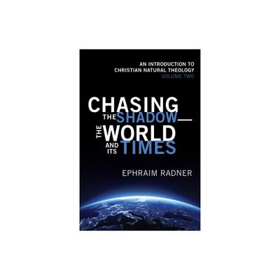 Chasing the Shadow-the World and Its Times - by Ephraim Radner (Paperback)