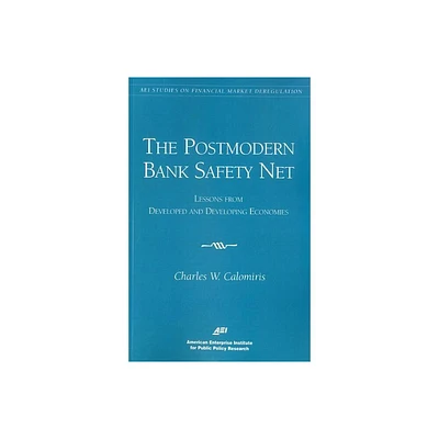 The Postmodern Bank Safety Net - (AEI Studies on Financial Market Deregulation) by Charles W Calomiris (Paperback)