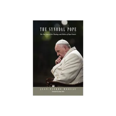 The Synodal Pope - by Jean-Pierre Moreau (Hardcover)