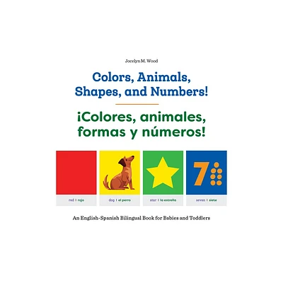 Colors, Animals, Shapes, and Numbers! / Colores, Animales, Formas Y Nmeros! - by Jocelyn M Wood (Paperback)