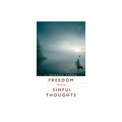 Freedom from Sinful Thoughts - 2nd Edition by J Heinrich Arnold (Paperback)