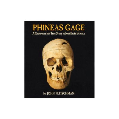 Phineas Gage - by John Fleischman (Paperback)