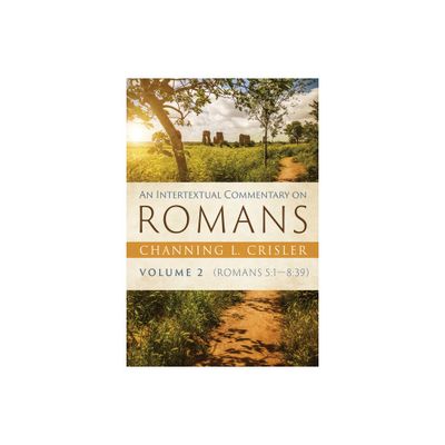 An Intertextual Commentary on Romans, Volume 2 - by Channing L Crisler (Paperback)