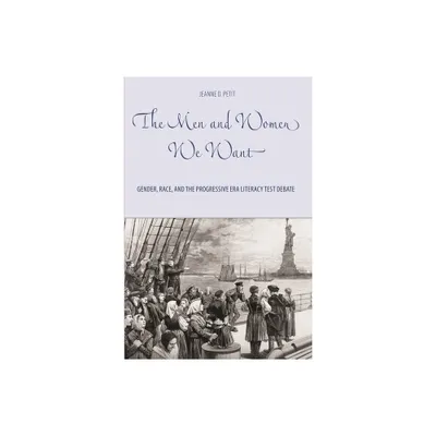 The Men and Women We Want - (Gender and Race in American History) by Jeanne D Petit (Paperback)