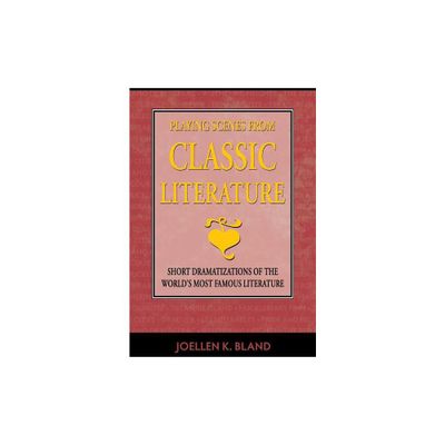 Playing Scenes from Classic Literature - by Joellen K Bland (Paperback)