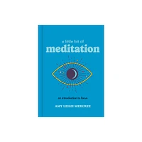 A Little Bit of Meditation - by Amy Leigh Mercree (Hardcover)