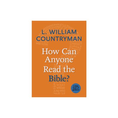 How Can Anyone Read the Bible? - (Little Books of Guidance) by L William Countryman (Paperback)